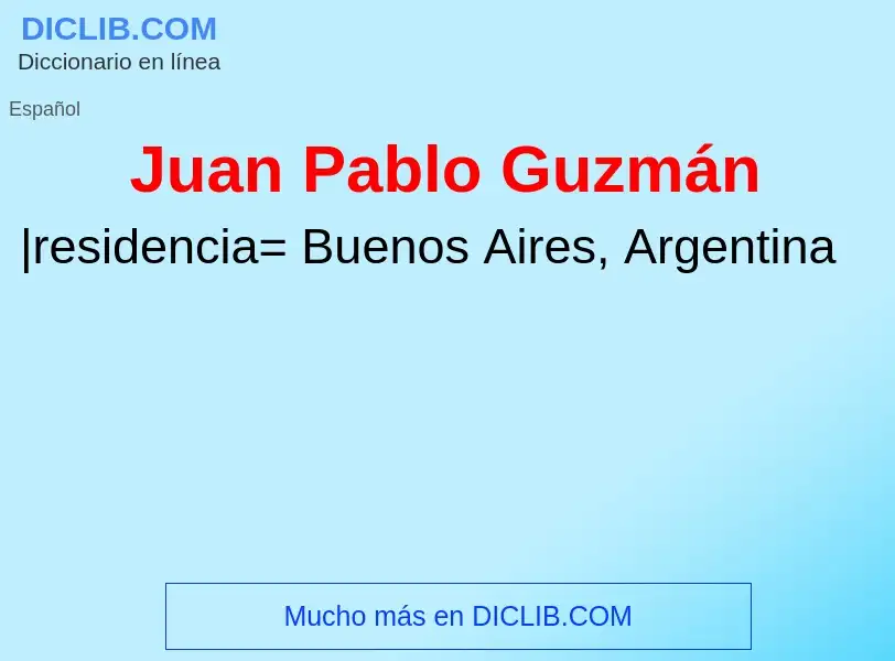 ¿Qué es Juan Pablo Guzmán? - significado y definición