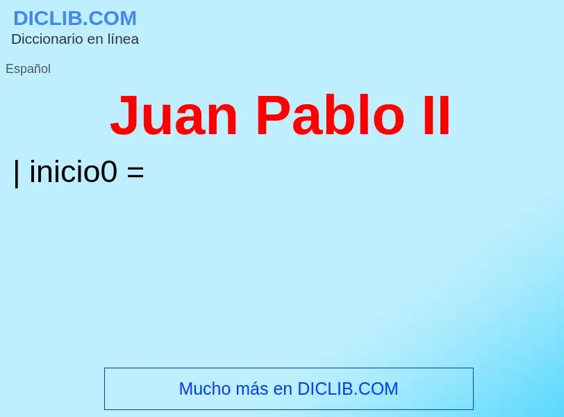 Wat is Juan Pablo II - definition