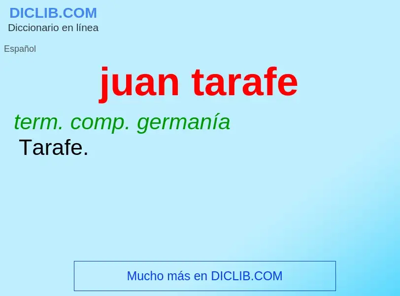 ¿Qué es juan tarafe? - significado y definición