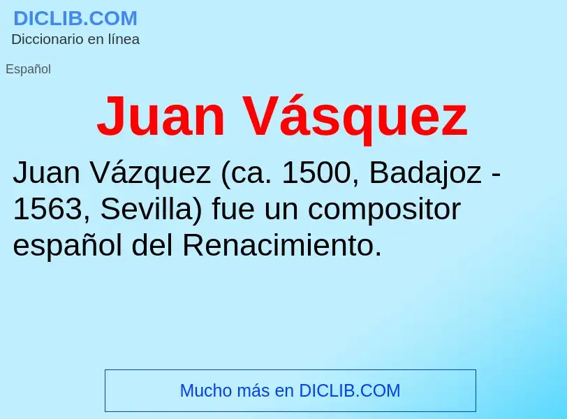 What is Juan Vásquez - meaning and definition