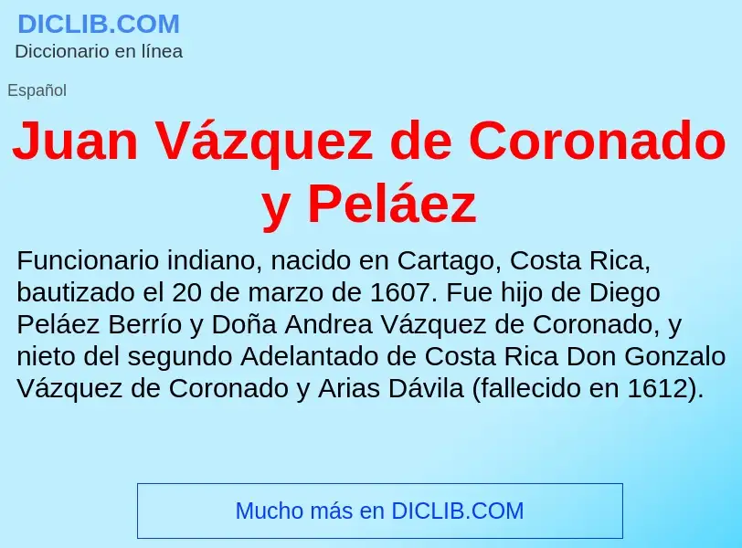 ¿Qué es Juan Vázquez de Coronado y Peláez? - significado y definición