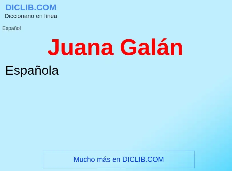 Что такое Juana Galán - определение