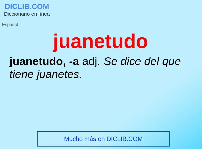 O que é juanetudo - definição, significado, conceito