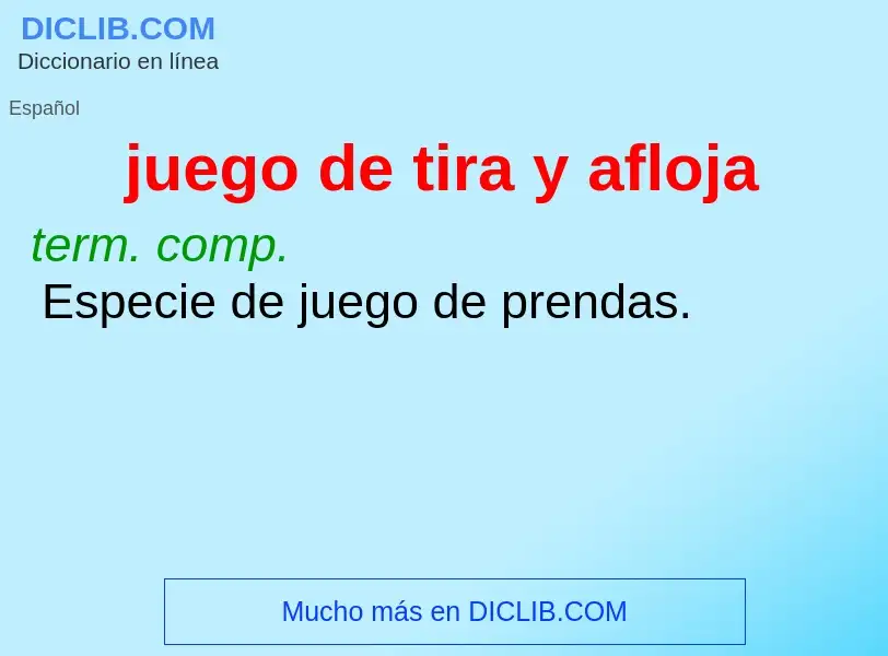 Wat is juego de tira y afloja - definition