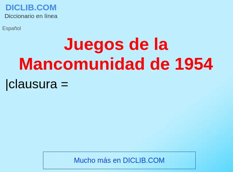 Что такое Juegos de la Mancomunidad de 1954 - определение