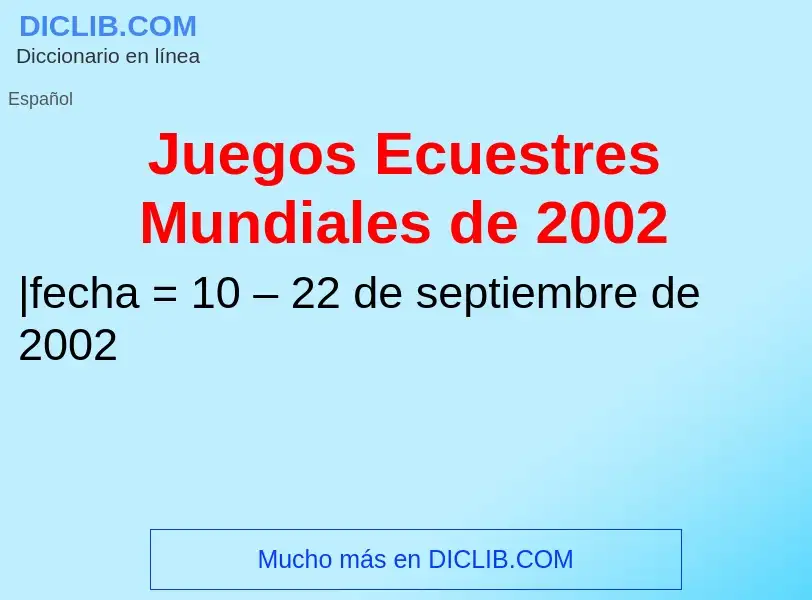 Wat is Juegos Ecuestres Mundiales de 2002 - definition