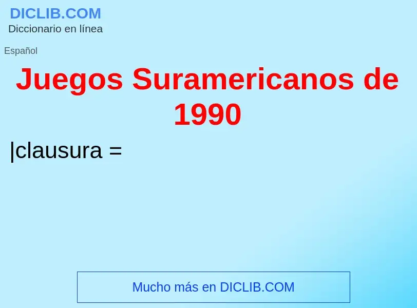 ¿Qué es Juegos Suramericanos de 1990? - significado y definición