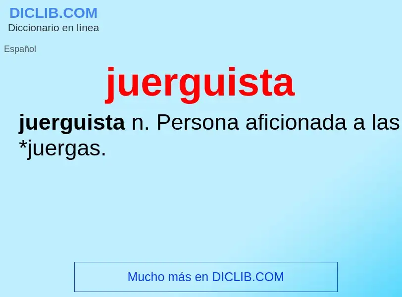 What is juerguista - definition