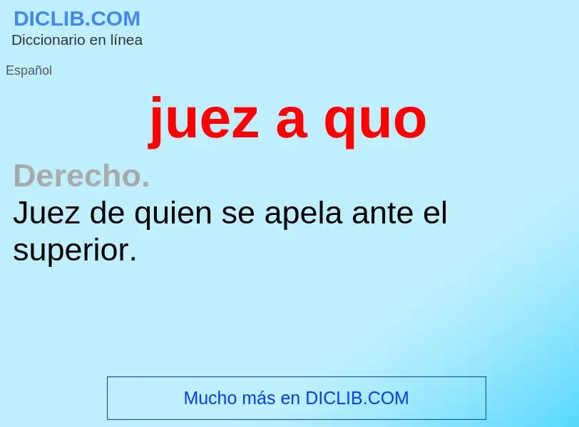 Wat is juez a quo - definition