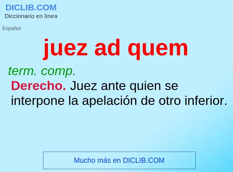 What is juez ad quem - definition