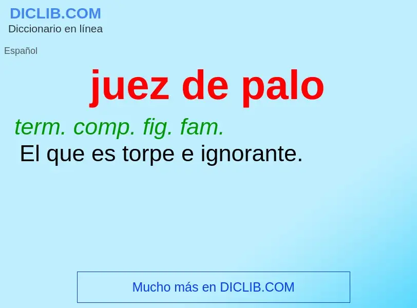 ¿Qué es juez de palo? - significado y definición