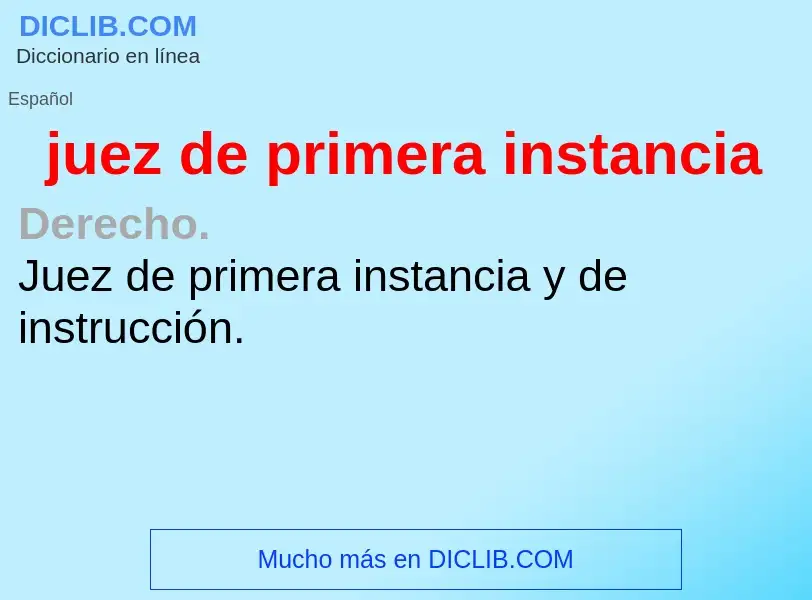 What is juez de primera instancia - definition