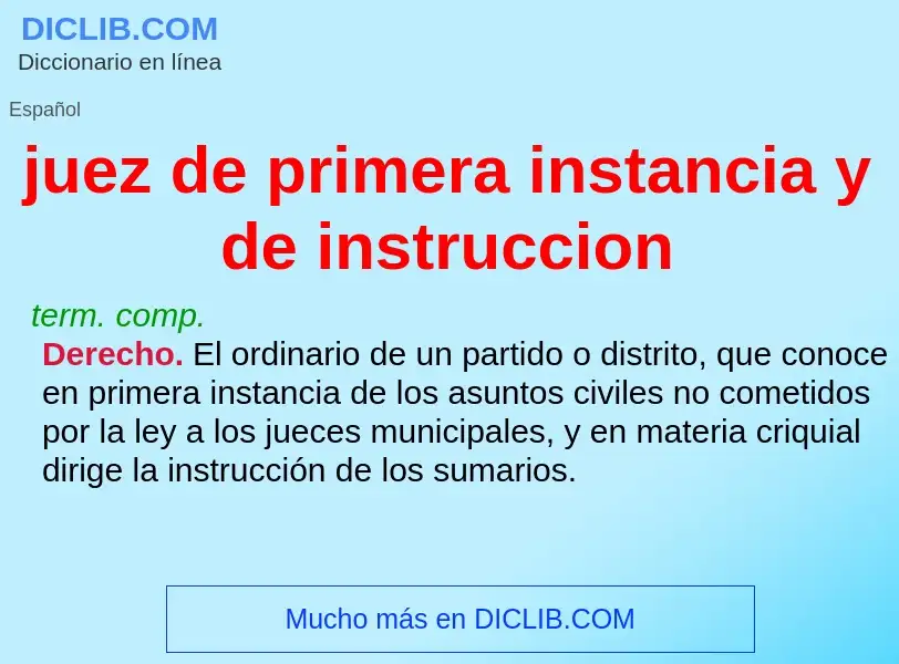 ¿Qué es juez de primera instancia y de instruccion? - significado y definición