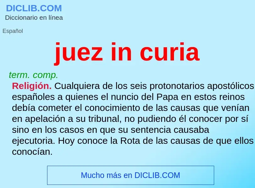 ¿Qué es juez in curia? - significado y definición