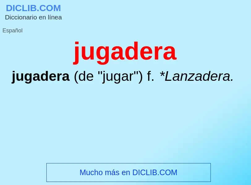 What is jugadera - meaning and definition