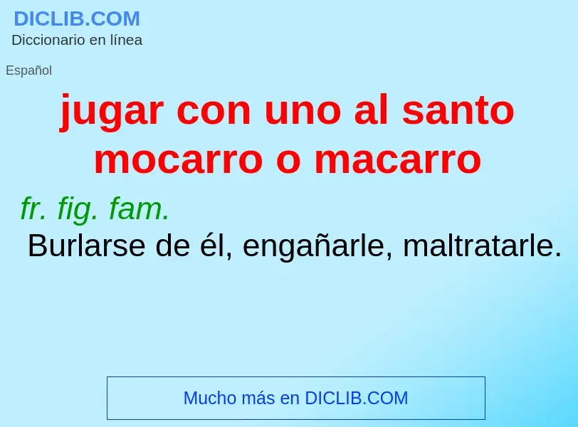 What is jugar con uno al santo mocarro o macarro - meaning and definition