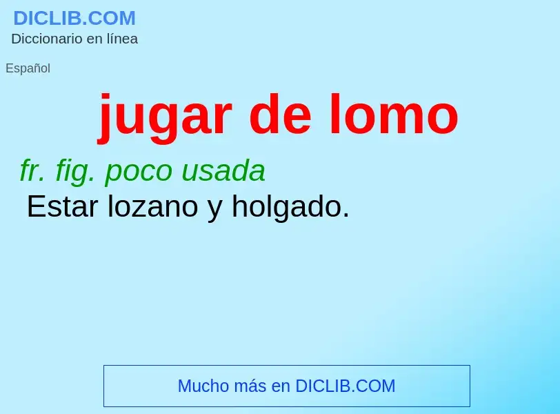 What is jugar de lomo - definition