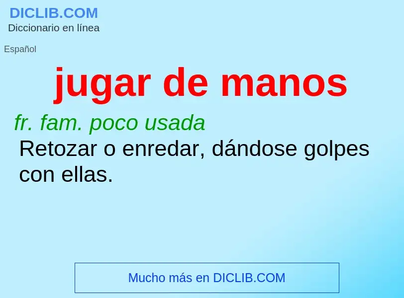 What is jugar de manos - meaning and definition