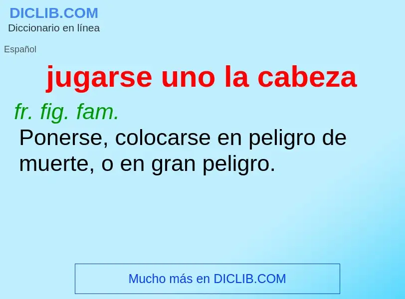 ¿Qué es jugarse uno la cabeza? - significado y definición