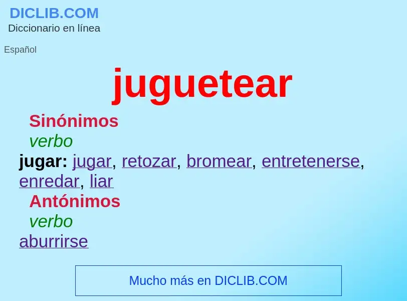 What is juguetear - meaning and definition