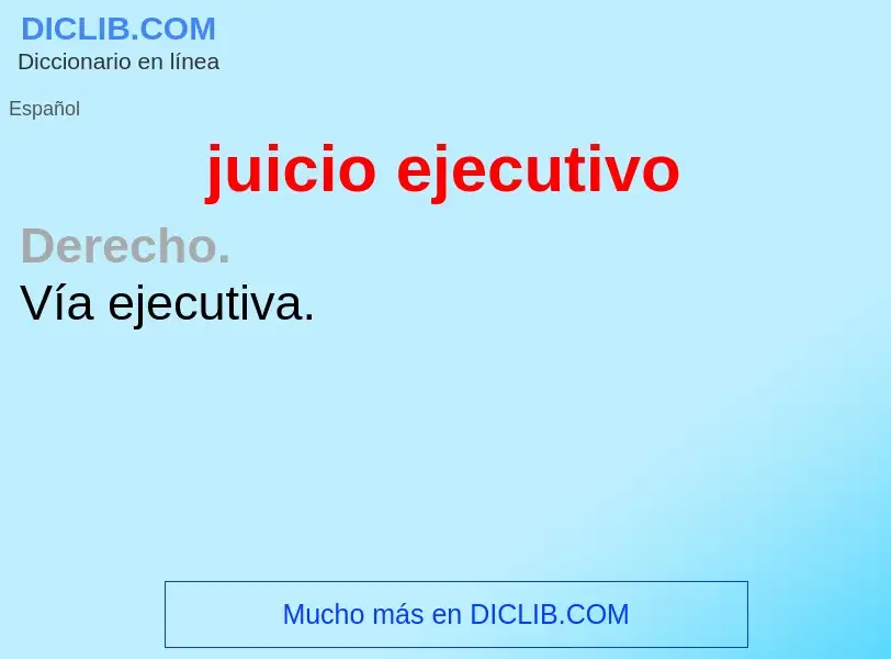 ¿Qué es juicio ejecutivo? - significado y definición