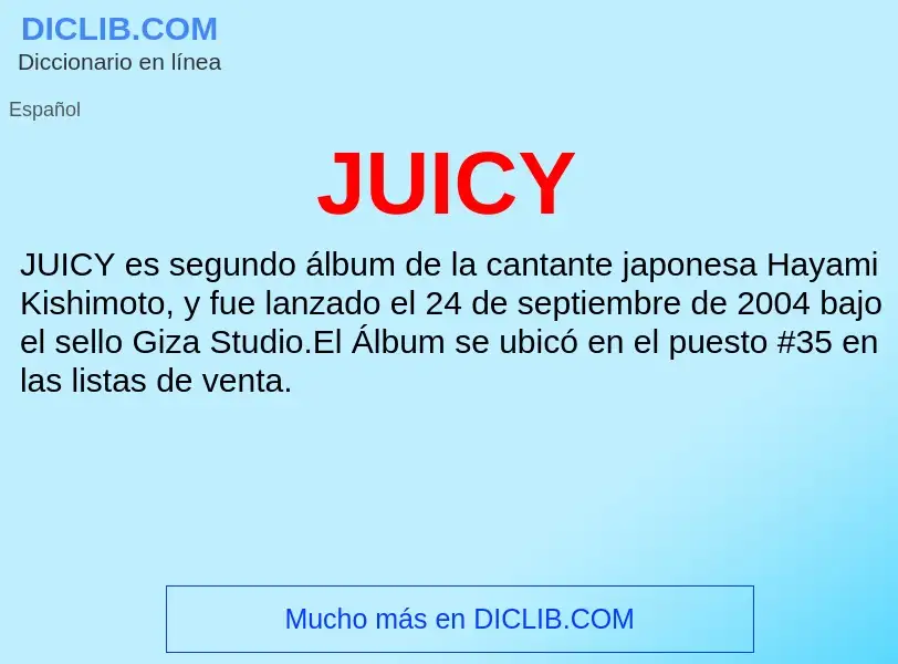 O que é JUICY - definição, significado, conceito