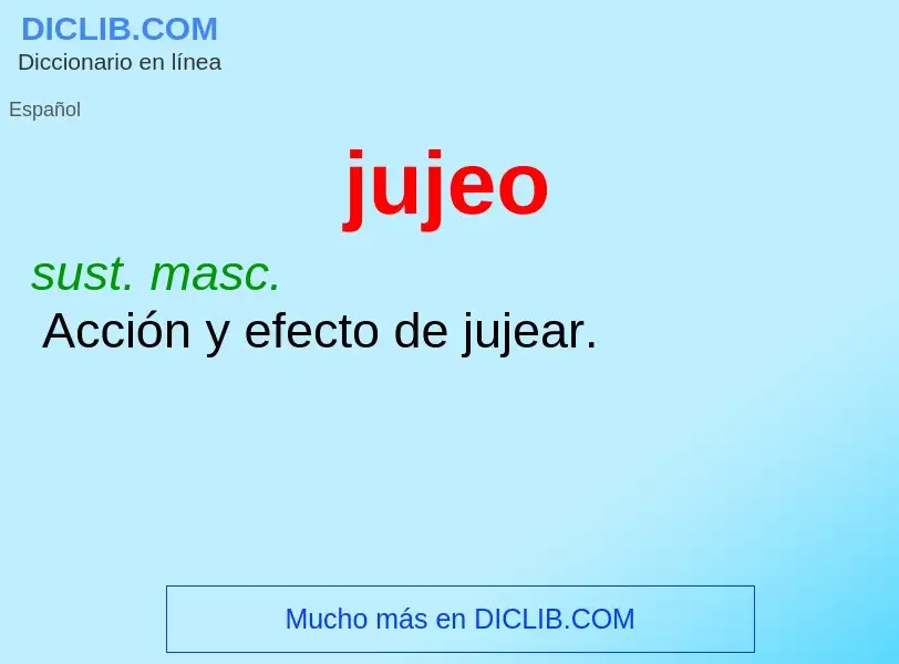 ¿Qué es jujeo? - significado y definición