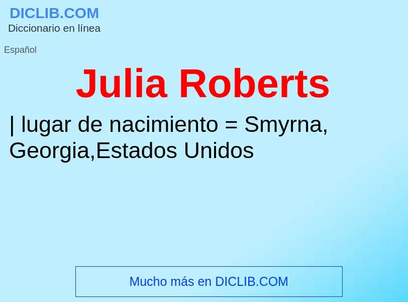 ¿Qué es Julia Roberts? - significado y definición