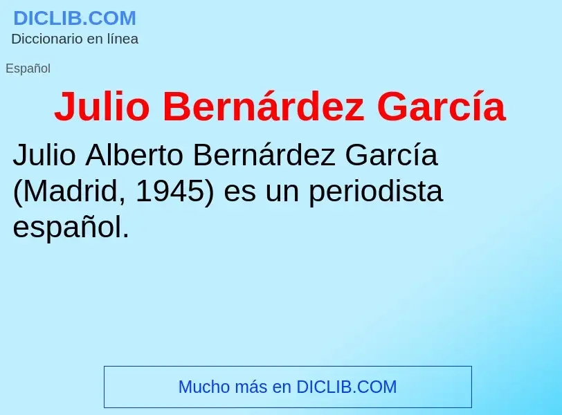 What is Julio Bernárdez García - meaning and definition