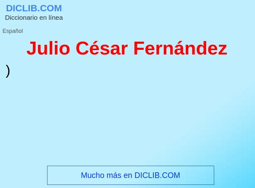 ¿Qué es Julio César Fernández? - significado y definición