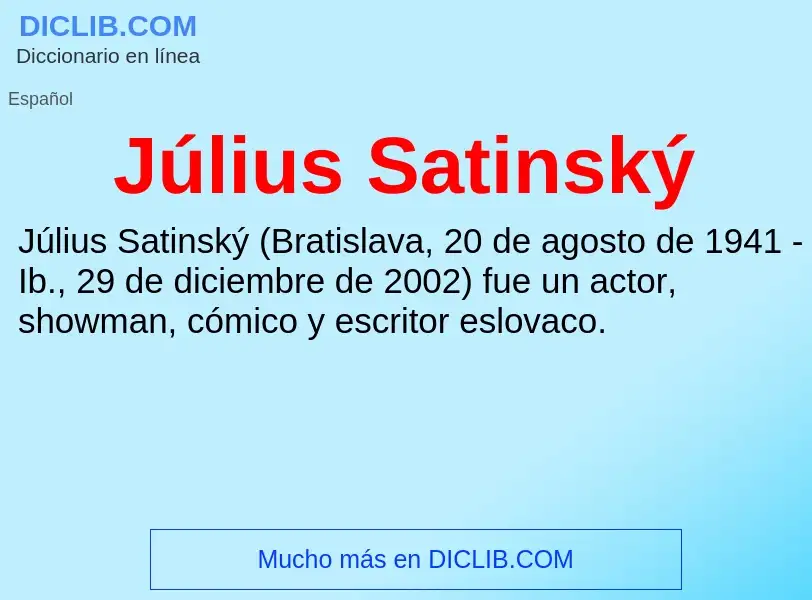 ¿Qué es Július Satinský? - significado y definición