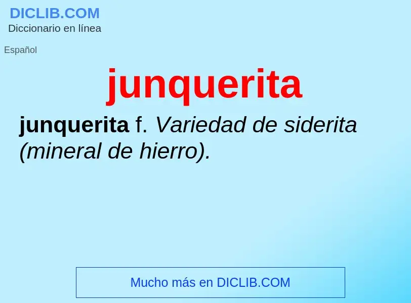 O que é junquerita - definição, significado, conceito