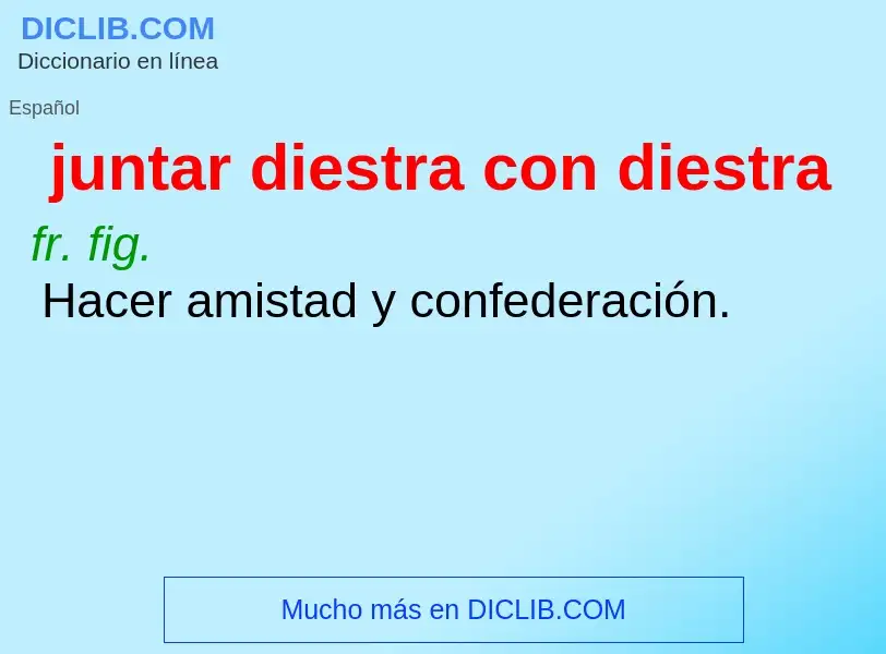 What is juntar diestra con diestra - meaning and definition