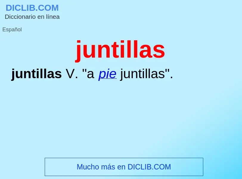 O que é juntillas - definição, significado, conceito