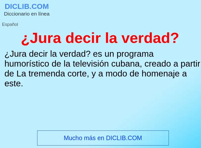 Qu'est-ce que ¿Jura decir la verdad? - définition