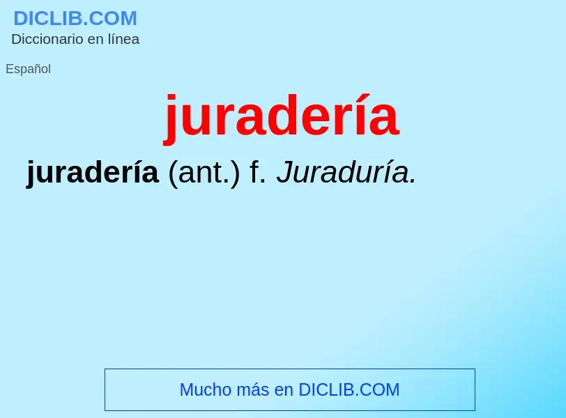 O que é juradería - definição, significado, conceito