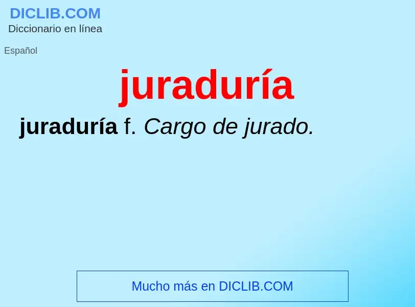 O que é juraduría - definição, significado, conceito