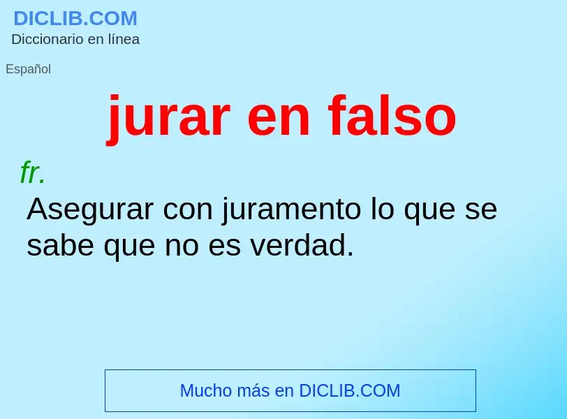 What is jurar en falso - meaning and definition