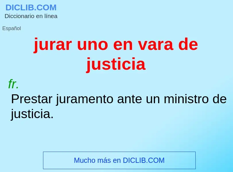 What is jurar uno en vara de justicia - definition