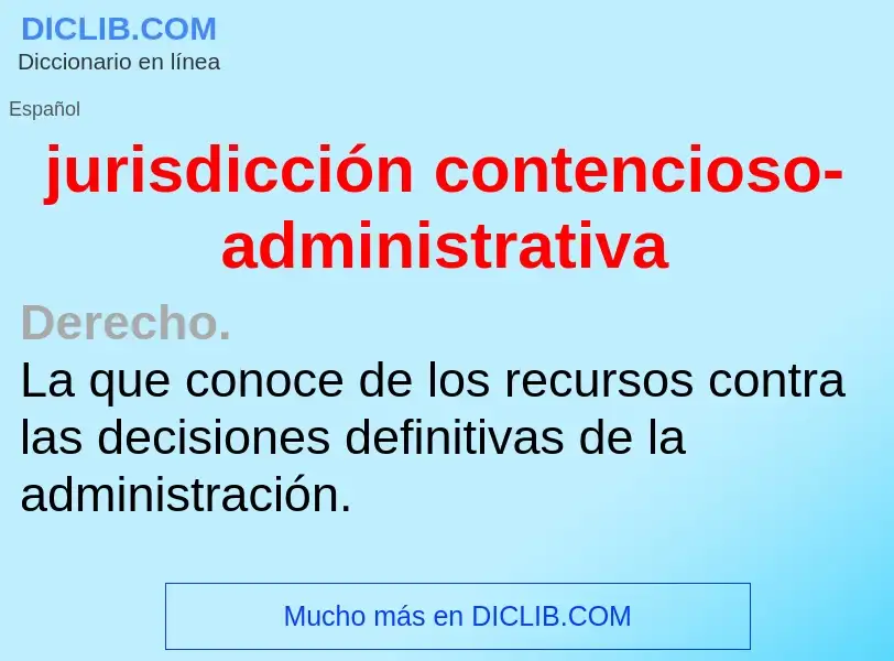 Что такое jurisdicción contencioso-administrativa - определение