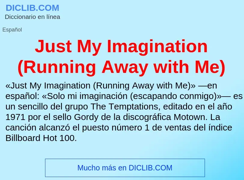 Che cos'è Just My Imagination (Running Away with Me) - definizione