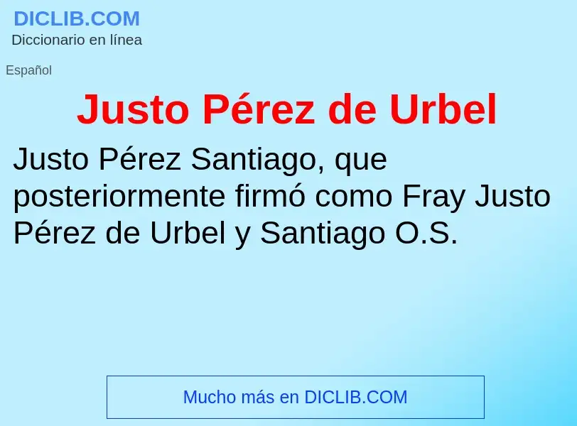 What is Justo Pérez de Urbel - meaning and definition