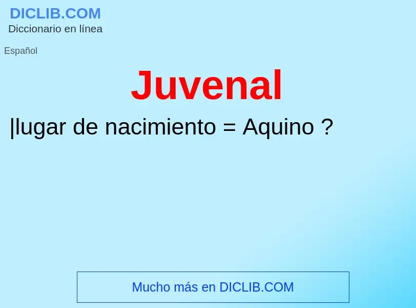 ¿Qué es Juvenal? - significado y definición