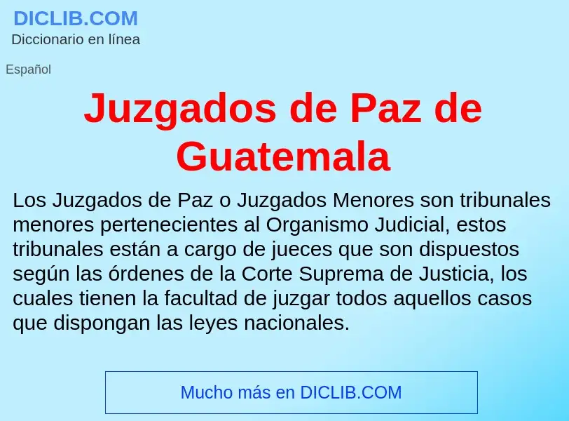 Τι είναι Juzgados de Paz de Guatemala - ορισμός