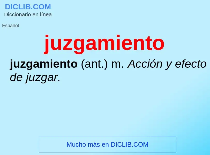 O que é juzgamiento - definição, significado, conceito