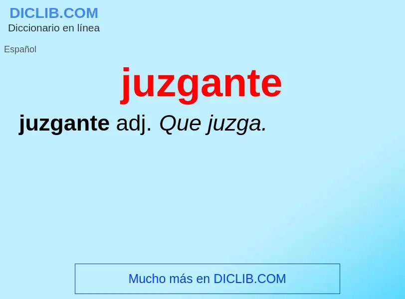 O que é juzgante - definição, significado, conceito