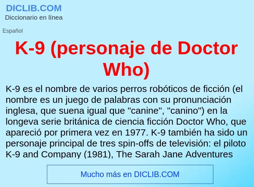 Что такое K-9 (personaje de Doctor Who) - определение