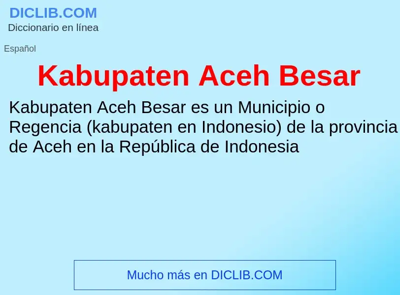 Что такое Kabupaten Aceh Besar - определение