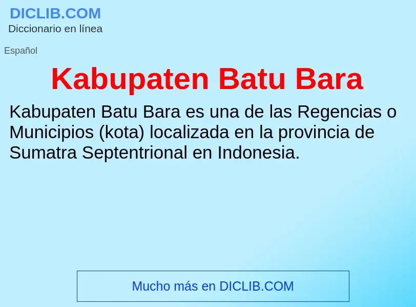 Qu'est-ce que Kabupaten Batu Bara - définition