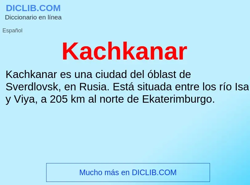 Что такое Kachkanar - определение